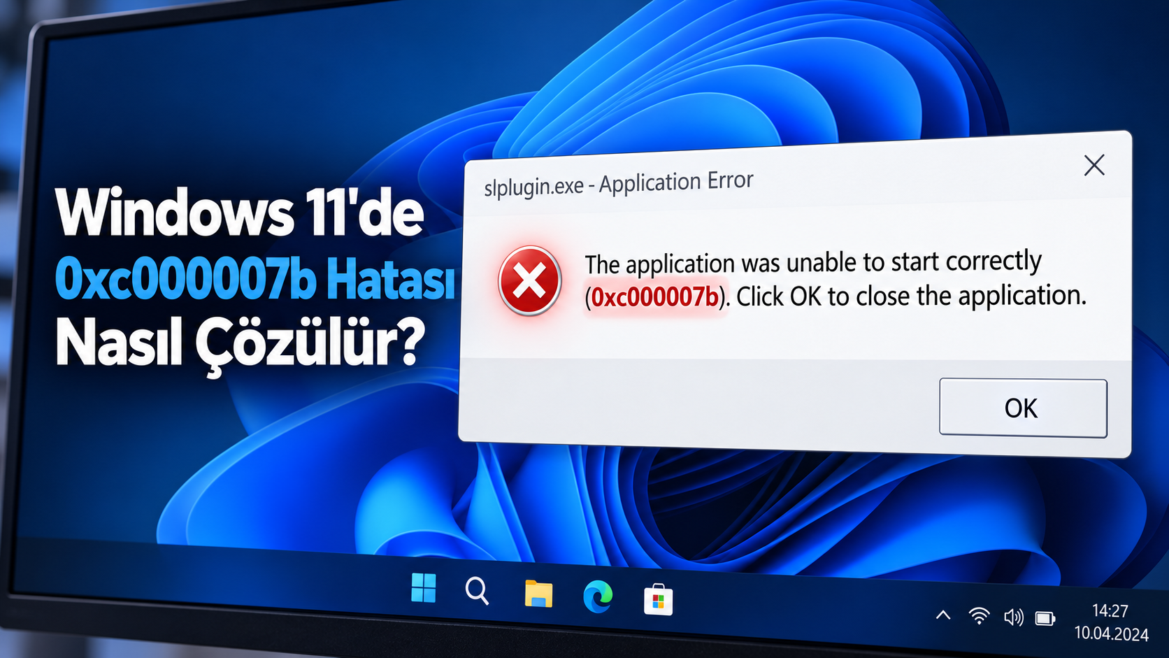 Windows 11 ekranında görülen 0xc000007b uygulama başlatma hatası